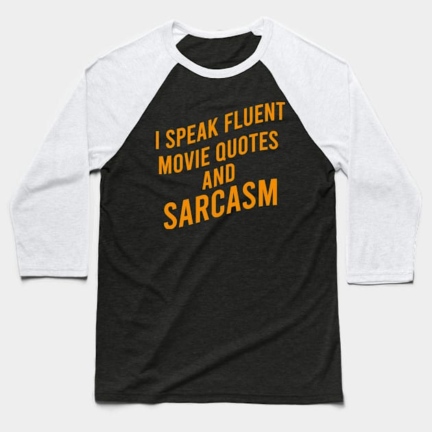 I speak fluent movie quotes and sarcasm Baseball T-Shirt by crackdesign